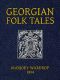 [Gutenberg 44536] • Georgian Folk Tales